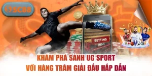 Khám Phá Sảnh UG Sport Với Hàng Trăm Giải Đấu Hấp Dẫn